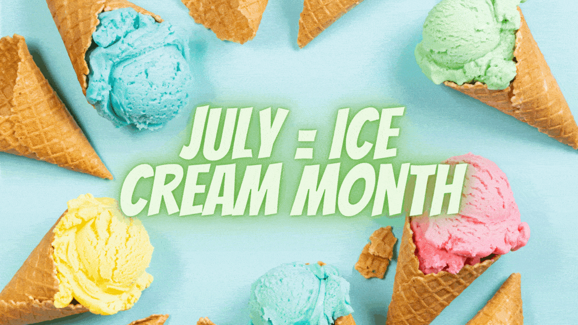 July = Ice Cream Month